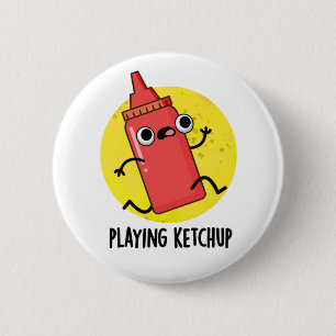 Playing Ketchup Funny Sauce Pun  6 Cm Round Badge