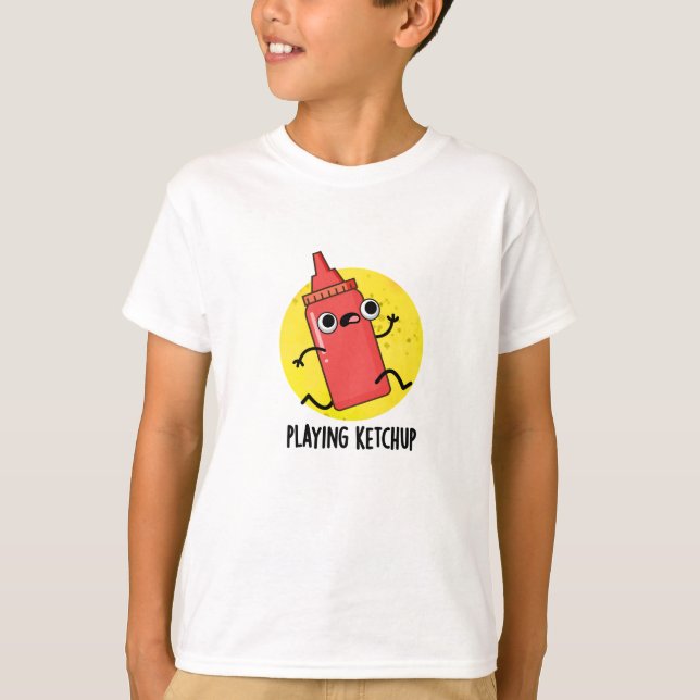 Playing Ketchup Funny Sauce Pun  T-Shirt (Front)