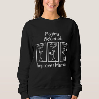 Playing Pickleball Improves Memory Dink Pickleball Sweatshirt