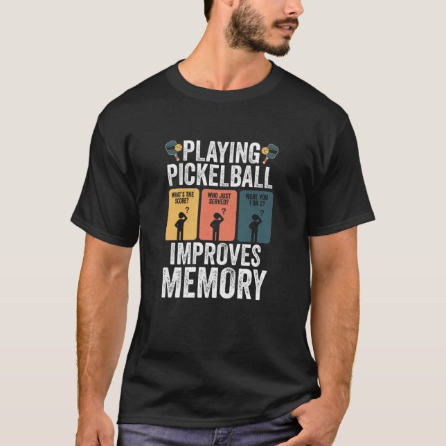 Playing Pickleball Improves Memory Dink Player Pun T-Shirt (Front)