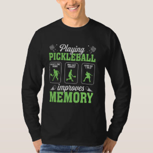 Playing Pickleball Improves Memory Dink Player T-Shirt