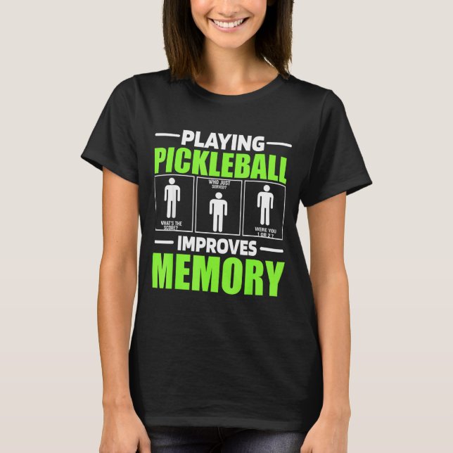 Playing pickleball improves memory dink player T-Shirt (Front)