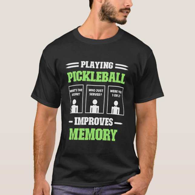 Playing Pickleball Improves Memory Dink Player T-Shirt (Front)