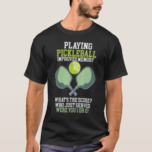 Playing Pickleball Improves Memory Dink Player T-Shirt