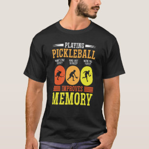 Playing Pickleball Improves Memory Dink Player T-Shirt
