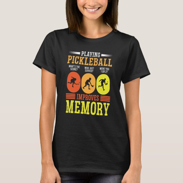 Playing Pickleball Improves Memory Dink Player T-Shirt (Front)