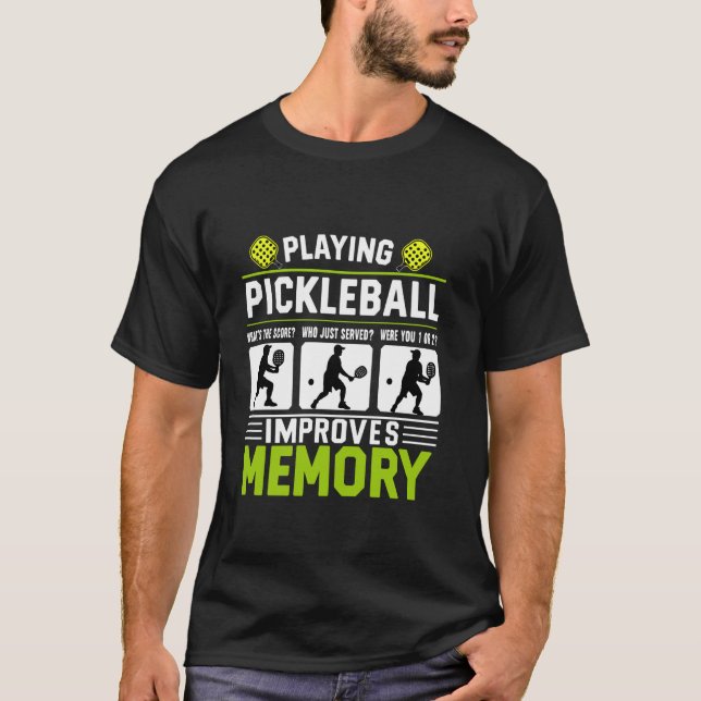 Playing Pickleball Improves Memory Funny Pickle ba T-Shirt (Front)
