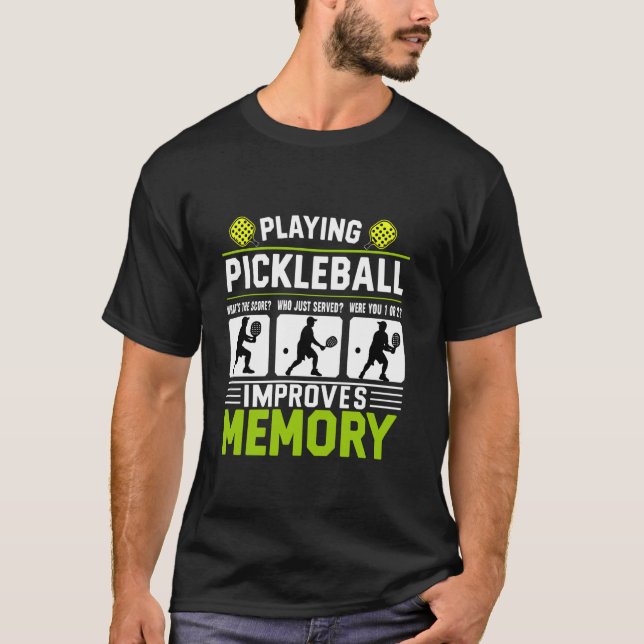 Playing Pickleball Improves Memory Funny Pickle ba T-Shirt (Front)