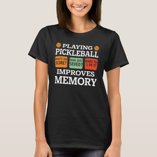 Playing Pickleball Improves Memory Funny Picklebal T-Shirt (Front)