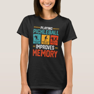 Playing Pickleball Improves Memory Funny Picklebal T-Shirt
