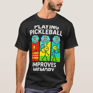 Playing pickleball improves memory - funny player T-Shirt