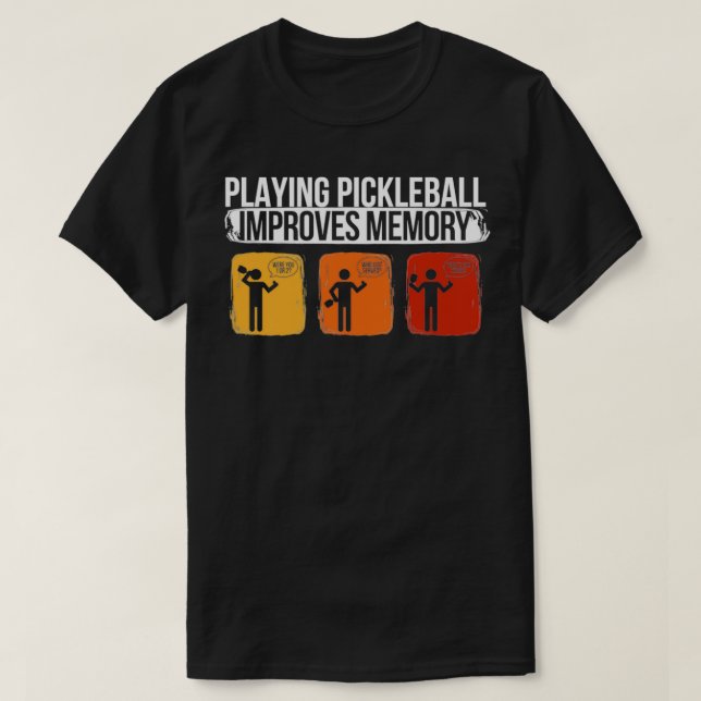 Playing Pickleball improves memory Pickleball 2 T-Shirt (Design Front)