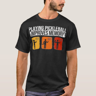 Playing Pickleball improves memory Pickleball 2 T-Shirt