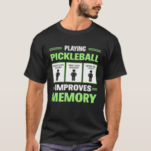Playing Pickleball Improves Memory  Pickleball Din T-Shirt