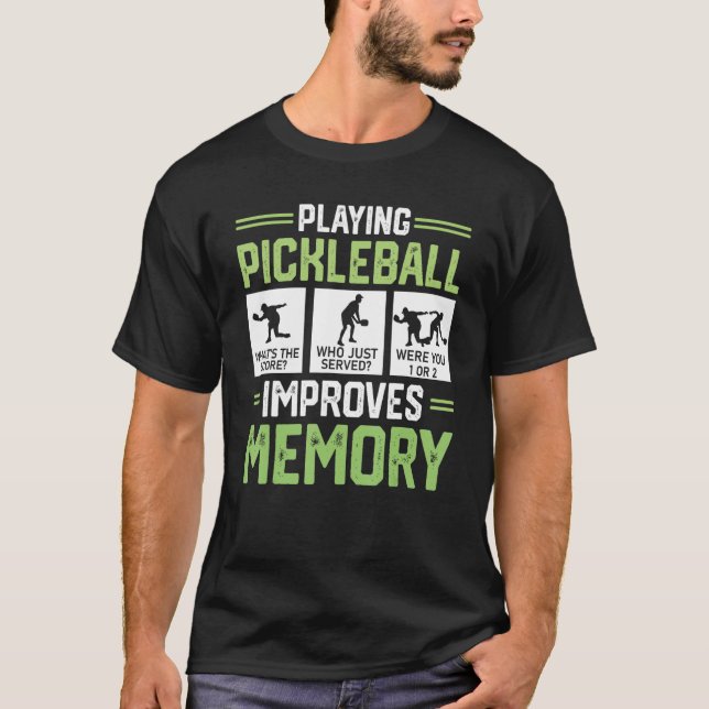 Playing Pickleball Improves Memory  Pickleball Pla T-Shirt (Front)