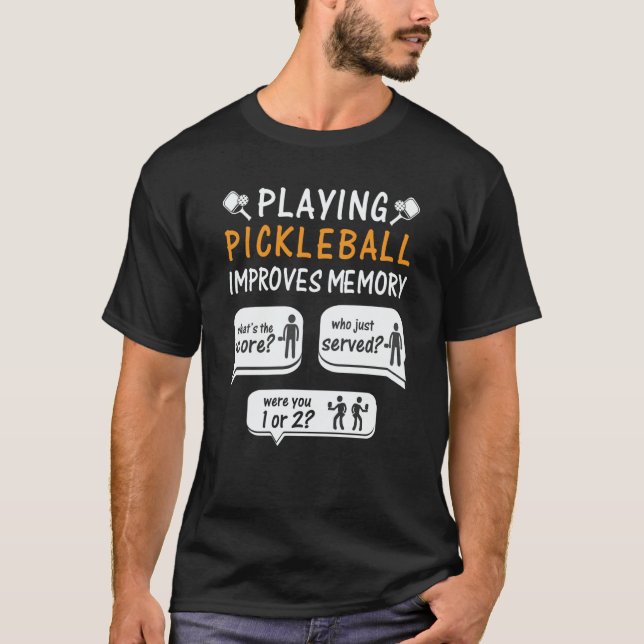 Playing Pickleball Improves Memory Pickleball Play T-Shirt (Front)