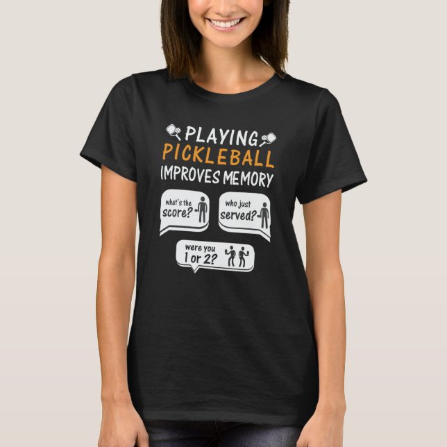 Playing Pickleball Improves Memory Pickleball Play T-Shirt (Front)