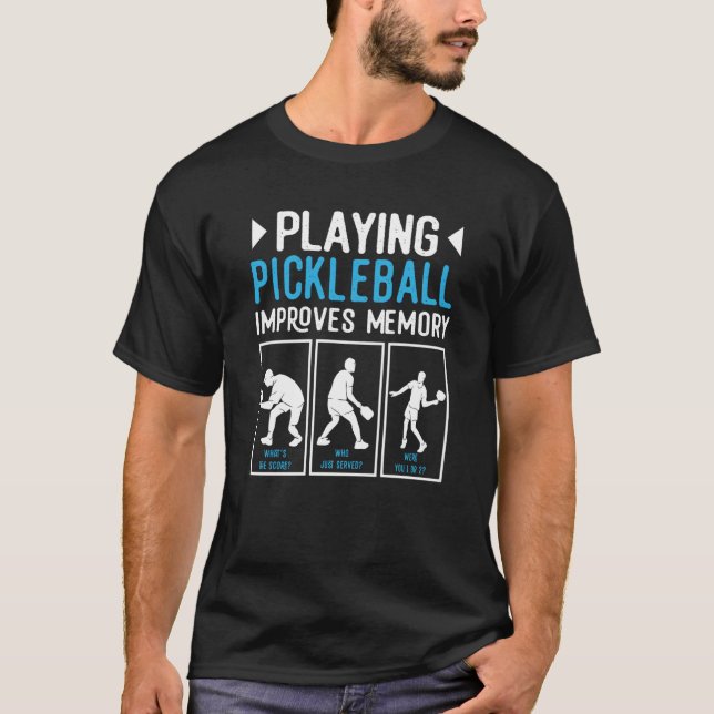Playing Pickleball Improves Memory Pickleball Play T-Shirt (Front)