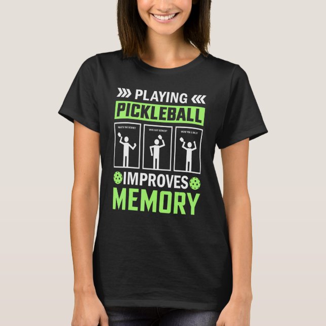 Playing Pickleball Improves Memory Pickleball T-Shirt (Front)