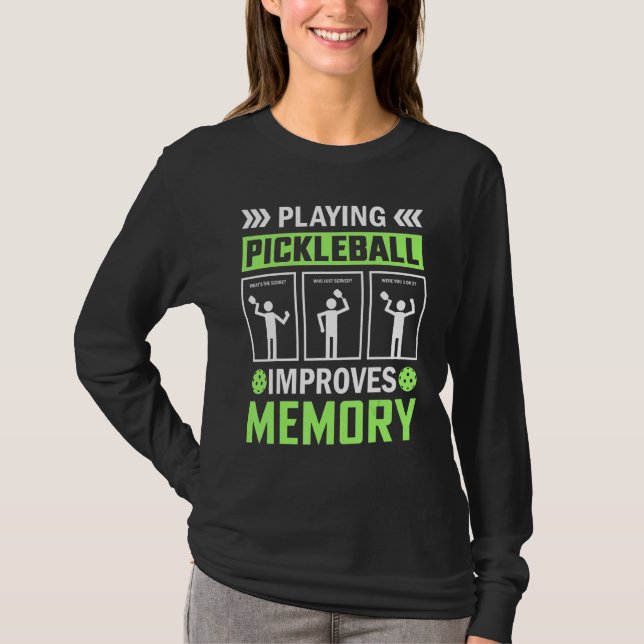 Playing Pickleball Improves Memory Pickleball T-Shirt (Front)