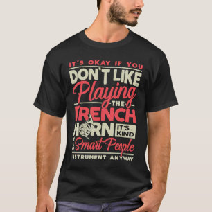 Playing The French Horn  French Horn Player Music T-Shirt