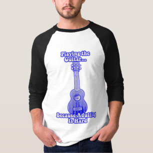 Playing the guitar because adulting is hard. T-Shirt