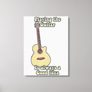Playing the guitar is always a good idea. canvas print