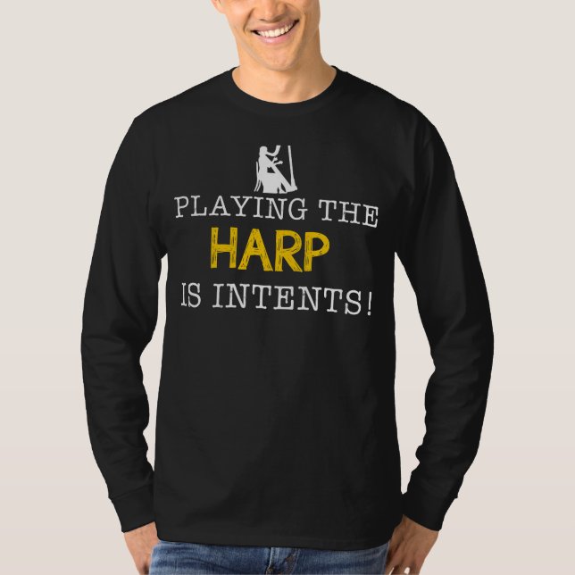 Playing the Harp Is Intents - Pluck Strings, Pluck T-Shirt (Front)