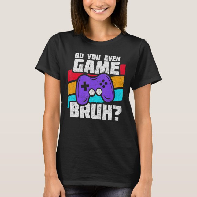 Playing Video Games  PC Console Gaming   Video Gam T-Shirt (Front)