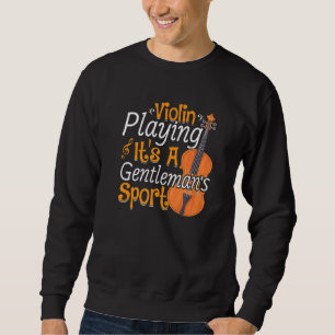 Playing Violin Violins Player Music Violinist Gra Sweatshirt