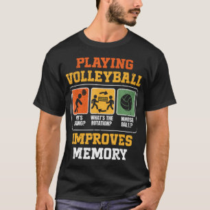 Playing Volleyball Improves Memory Funny Volleybal T-Shirt