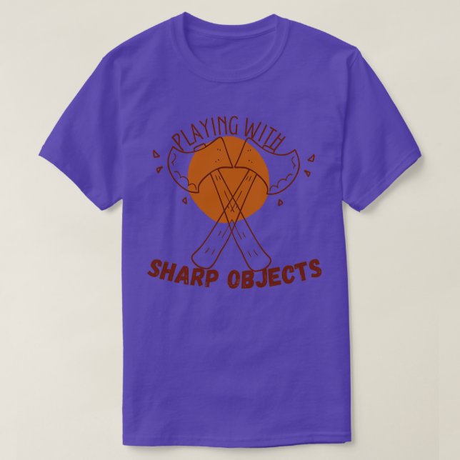 Playing with sharp objects T-Shirt (Design Front)