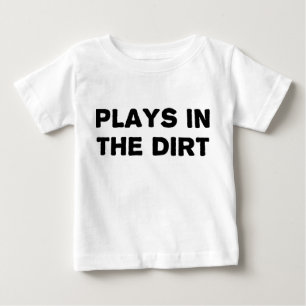 Plays in the Dirt Baby T-Shirt