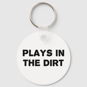 Plays in the Dirt Key Ring