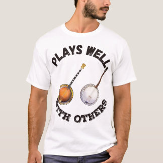 Plays Well With Others - Banjos T-Shirt
