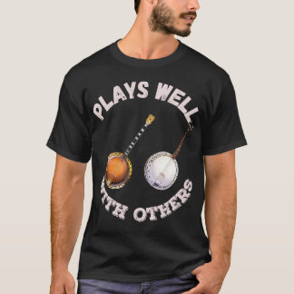 Plays Well With Others - Banjos T-Shirt