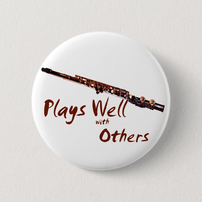 Plays Well with Others / Flute 6 Cm Round Badge (Front)