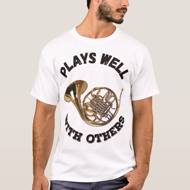 Plays Well With Others - French Horn T-Shirt (Front)