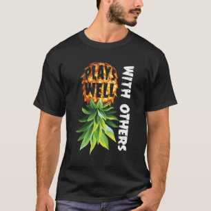 Plays Well With Others Funny Upside Down Pineapple T-Shirt