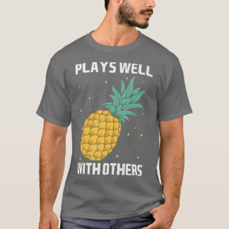Plays Well With Others Pineapple Tee Design Fruit 