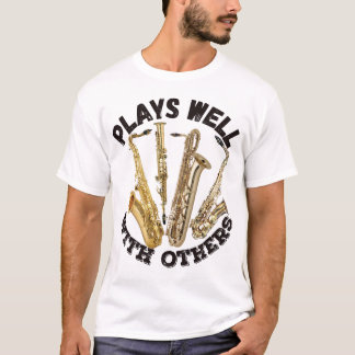 Plays Well With Others - Saxophone T-Shirt