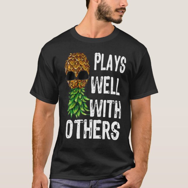Plays Well With Others Upside Down Pineapple Funny T-Shirt (Front)