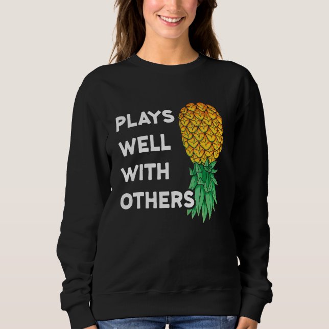 Plays Well With Others Upside Down Pineapple   Pol Sweatshirt (Front)
