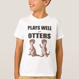 Plays Well With Otters T-Shirt