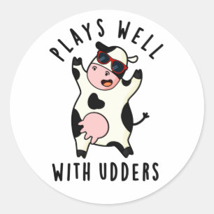 Plays Well With Udders Funny Cow Pun Classic Round Sticker