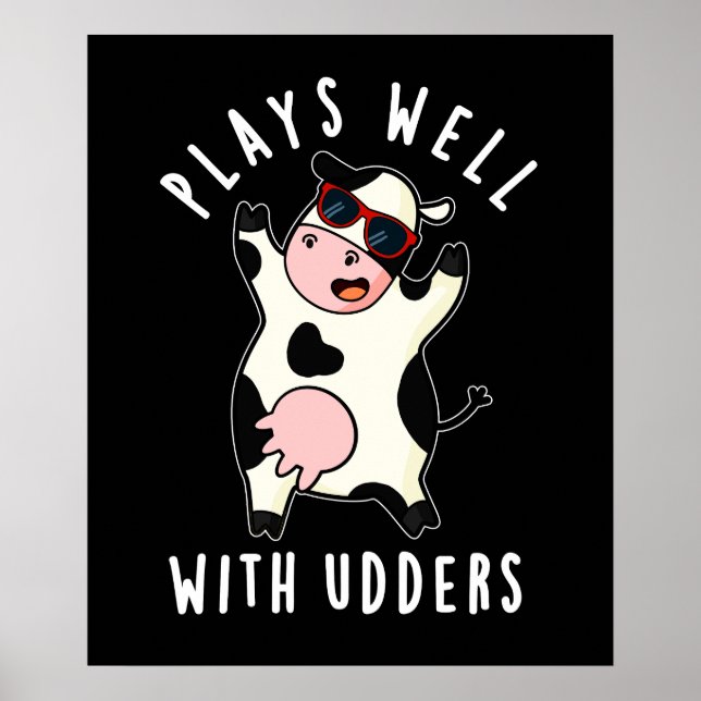 Plays Well With Udders Funny Cow Pun Dark BG Poster (Front)