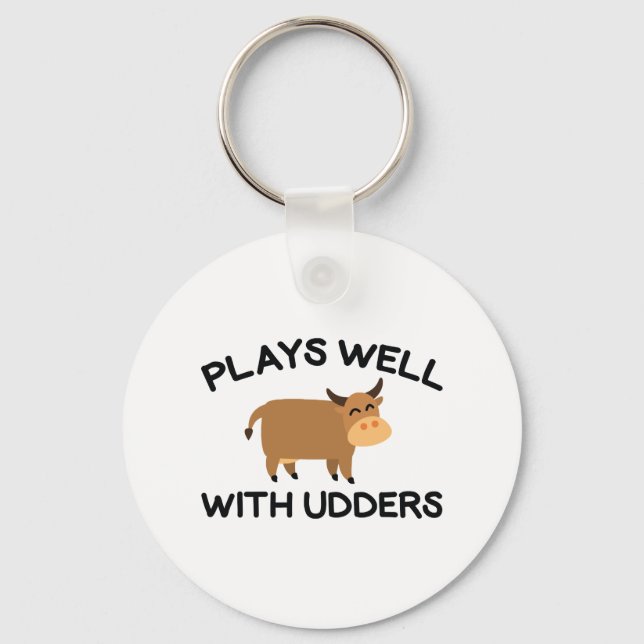 Plays Well With Udders Key Ring (Front)