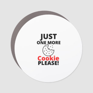 Pleasa just one more COOKIE Car Magnet