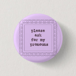 please ask for my pronouns 3 cm round badge