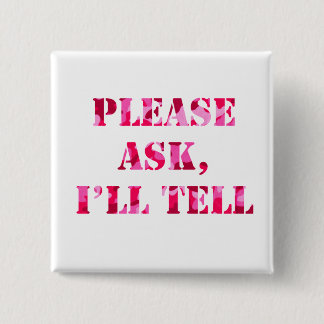 Please Ask, I'll Tell Pink Camo Button